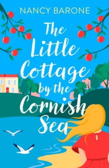 Little Cottage by the Cornish Sea: Escape to Cornwall this summer with a brand new second-chances romance