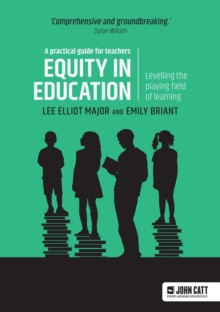Image for Equity in education: levelling the playing field of learning - a practical guide for teachers