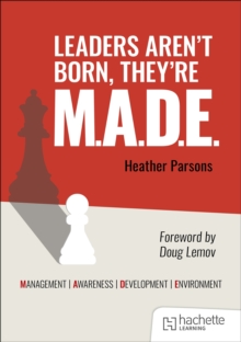 Leaders aren't born, they're M.A.D.E.: Management, Awareness, Development, Environment