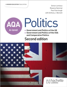 AQA A-level Politics: Government and Politics of the UK, Government and Politics of the USA and Comparative Politics Second Edition - Lemieux, Simon