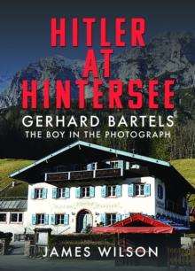 Image for Hitler at Hintersee  : Gerhard Bartels - the boy in the photograph