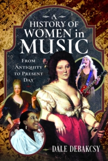 Image for A History of Women in Music From Antiquity to Present Day