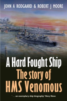 A Hard Fought Ship: The Story of HMS Venomous