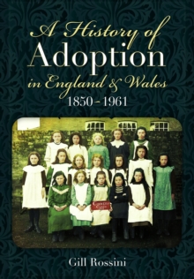 Image for A History of Adoption in England and Wales, 1850–1961