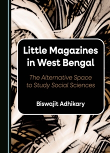 Image for Little Magazines in West Bengal: The Alternative Space to Study Social Sciences