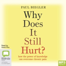 Image for Why Does It Still Hurt? : How the Power of Knowledge Can Overcome Chronic Pain