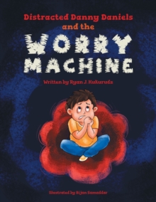 Image for Distracted Danny Daniels and the Worry Machine