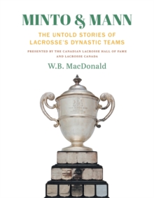 Image for Minto & Mann : The Untold Stories of Lacrosse's Dynastic Teams