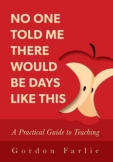 Image for No One Told Me There Would Be Days Like This : A Practical Guide to Teaching