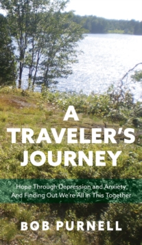 Image for A Traveler's Journey : Hope Through Depression and Anxiety And Finding Out We're All in This Together