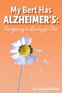 Image for My Bert Has Alzheimer's : Caregiving is Living for Two