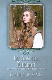 Image for The Forgotten Kingdom : The Fairy Princess Chronicles - Book 9