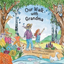 Image for Our Walk with Grandma : Nurturing Family and Multigenerational Bonds Through the Beauty of Nature