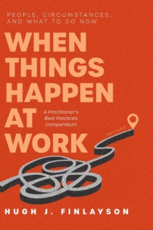 Image for When Things Happen at Work (Revised) : People, Circumstances, and What to Do Now - A Practitioner's Best Practices Compendium