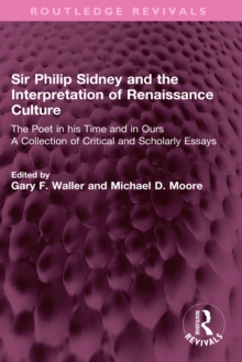 Image for Sir Philip Sidney and the Interpretation of Renaissance Culture: The Poet in His Time and in Ours