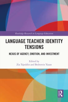 Image for Language Teacher Identity Tensions: Nexus of Agency, Emotion, and Investment