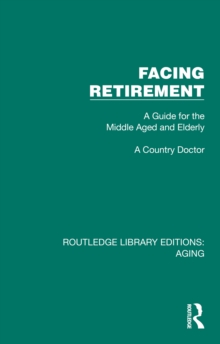 Image for Facing retirement  : a guide for the middle aged and elderly