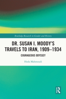 Image for Dr. Susan I. Moody's Travels to Iran, 1909-1934: Courageous Odyssey