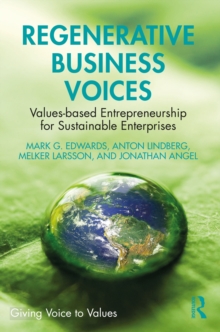 Image for Regenerative Business Voices: Values-Based Entrepreneurship for Sustainable Enterprises