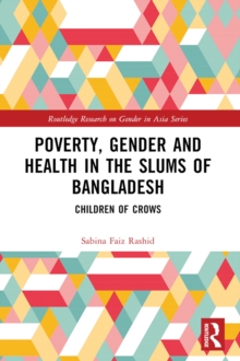 Image for Poverty, Gender and Health in the Slums of Bangladesh: Children of Crows