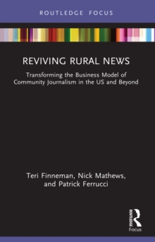 Image for Reviving Rural News: Transforming the Business Model of Community Journalism in the US and Beyond