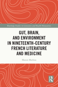 Image for Gut, Brain, and Environment in Nineteenth Century French Literature and Medicine