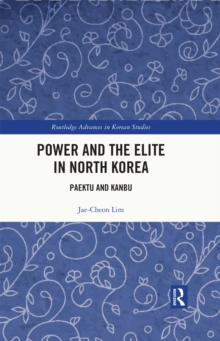 Image for Power and the Elite in North Korea: Paektu and Kanbu