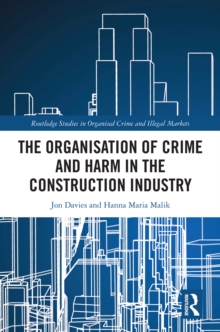 Image for The Organisation of Crime and Harm in the Construction Industry