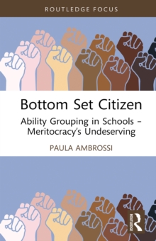 Image for Bottom Set Citizen: Ability Grouping in Schools - Meritocracy's Undeserving
