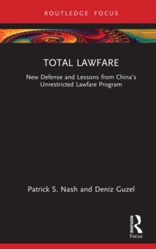 Image for Total Lawfare: New Defense and Lessons from China's Unrestricted Lawfare Program