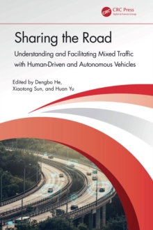 Sharing the Road: Understanding and Facilitating Mixed Traffic With Human-Driven and Autonomous Vehicles - He, Dengbo