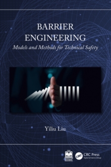 Barrier Engineering: Models and Methods for Technical Safety - Liu, Yiliu