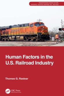 Human Factors in the U.S. Railroad Industry - Raslear, Thomas G.