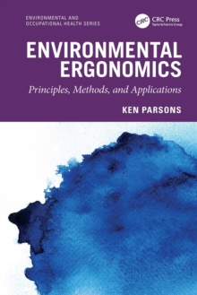Environmental Ergonomics: Principles, Methods, and Applications - Parsons, Ken