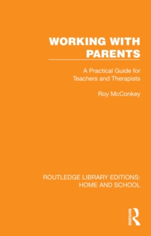 Image for Working with parents: a practical guide for teachers and therapists