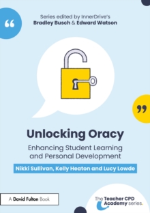 Unlocking oracy: enhancing student learning and personal development - Sullivan, Nikki