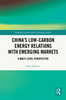 China's Low-Carbon Energy Relations With Emerging Markets: A Multi-Level Perspective - McLean, Ryan
