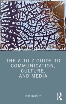 A-to-Z Guide to Communication, Culture, and Media