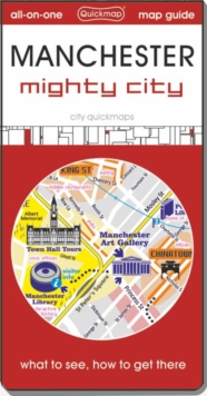 Manchester : mighty city: Map guide of What to see & How to get there