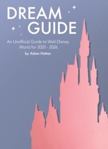 Image for Dream Guide: An Unofficial Guide to Walt Disney World for 2025 - 2026