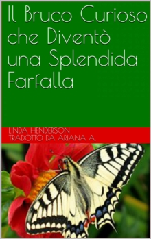 Image for Il Bruco Curioso che Divento una Splendida Farfalla