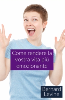Image for Come Rendere La Vostra Vita Piu Emozionante