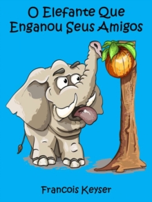 Image for O Elefante Que Enganou Seus Amigos