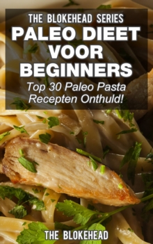 Image for Paleo Dieet Voor Beginners: Top 30 Paleo Pasta Recepten Onthuld!