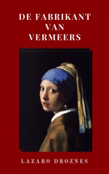 Image for De Fabrikant Van Vermeers