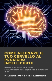 Image for Come Allenare Il Tuo Cervello Al Pensiero Intelligente