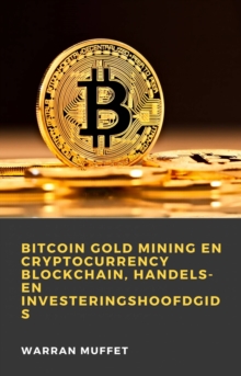 Image for Bitcoin Gold Mining En Cryptocurrency Blockchain, Handels- En Investeringshoofdgids