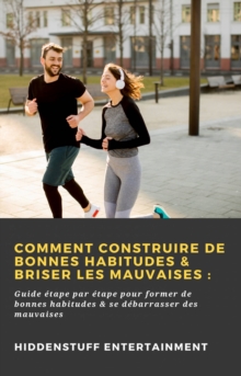 Image for Comment Construire De Bonnes Habitudes & Briser Les Mauvaises