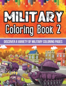 Image for Military Coloring Book 2 : Discover A Variety Of Military Coloring Pages