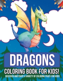 Image for Dragons Coloring Book For Kids! Discover And Enjoy A Variety Of Coloring Pages For Kids!
